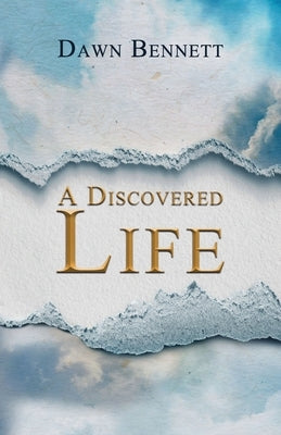 A Discovered Life by Bennett, Dawn