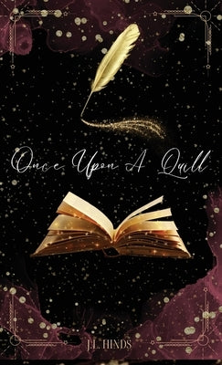 Once Upon A Quill by Hinds, J. L.