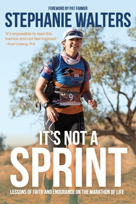 It's Not A Sprint: Lessons of Faith and Endurance on the Marathon of Life by Walters, Stephanie