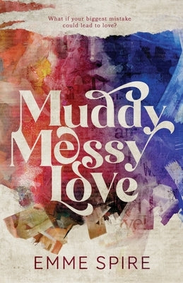 Muddy Messy Love by Spire, Emme