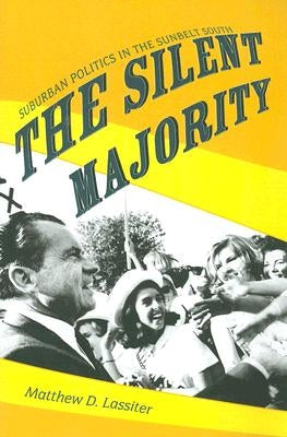 The Silent Majority: Suburban Politics in the Sunbelt South by Lassiter, Matthew D.