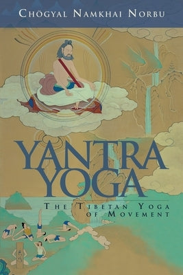 Yantra Yoga: Tibetan Yoga of Movement by Namkhai Norbu, Chogyal