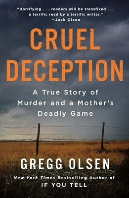 Cruel Deception: A True Story of Murder and a Mother's Deadly Game by Olsen, Gregg