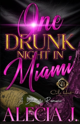 One Drunk Night In Miami: A Billionaire Romance: An African American Romance by J, Alecia