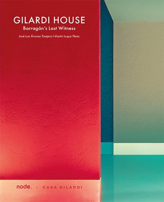 Gilardi House: Barragan's Last Witness by Alvarez Tinajero, Jos&#195;&#169; Luis