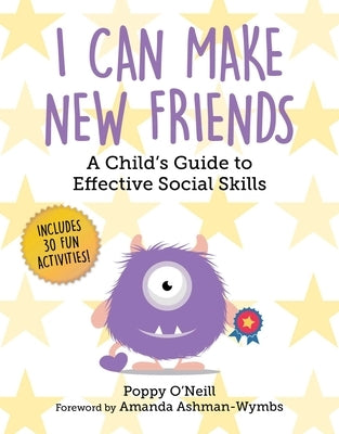 I Can Make New Friends: A Child's Guide to Effective Social Skills by O'Neill, Poppy