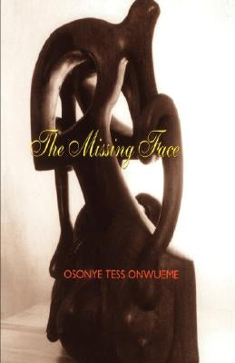 The Missing Face by Onwueme, Osonye Tess