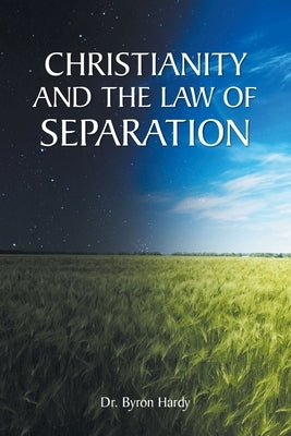 Christianity and the Law of Separation by Hardy, Byron