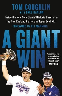 A Giant Win: Inside the New York Giants' Historic Upset Over the New England Patriots in Super Bowl XLII by Coughlin, Tom