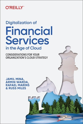 Digitalization of Financial Services in the Age of Cloud: Considerations for Your Organization's Cloud Strategy by Mina, Jamil