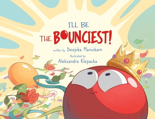 I'll Be The Bounciest! by Manickam, Deepika