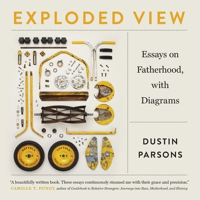 Exploded View: Essays on Fatherhood, with Diagrams by Parsons, Dustin