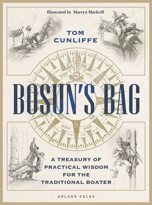 Bosun's Bag: A Treasury of Practical Wisdom for the Traditional Boater by Cunliffe, Tom