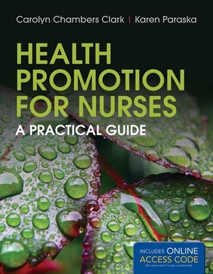 Health Promotion for Nurses: A Practical Guide by Clark, Carolyn Chambers