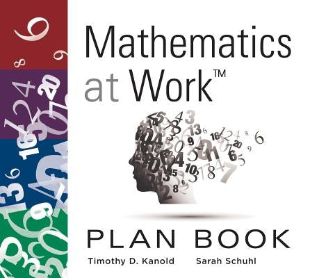 Mathematics at Work(tm) Plan Book: (A 38-Week Lesson Plan Guide for Math Unit Planning) (Teacher Lesson Planner) by Kanold, Timothy D.