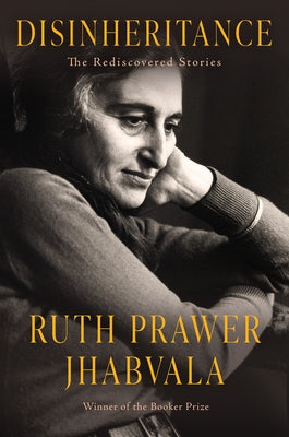 Disinheritance: The Rediscovered Stories by Jhabvala, Ruth Prawer