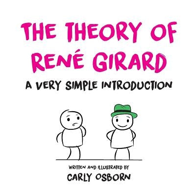 The Theory of René Girard: A Very Simple Introduction by Osborn, Carly