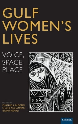 Gulf Women's Lives: Voice, Space, Place by Buscemi, Emanuela