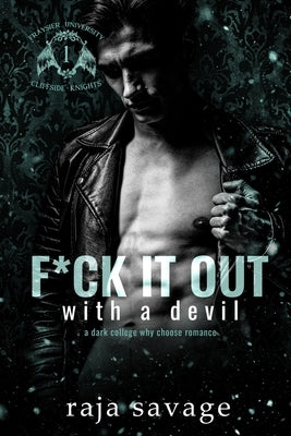 F*ck It Out With A Devil: A Dark Why Choose Romance: (The Devils of Cliffside 1) by Savage, Raja