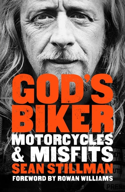 God's Biker: Motorcycles and Misfits by Stillman, Sean