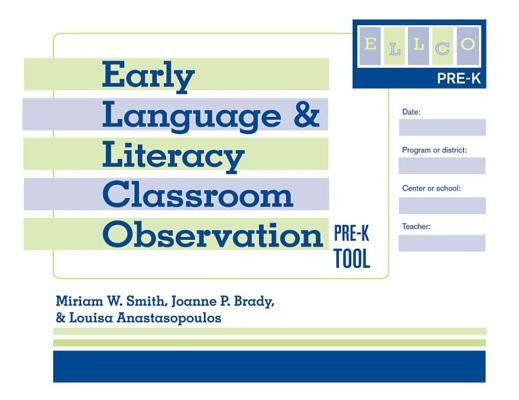 Early Language and Literacy Classroom Observation Tool, Pre-K (Ellco Pre-K) by Smith, Miriam