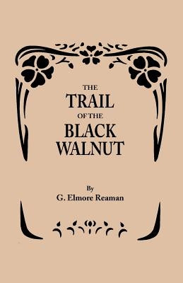 Trail of the Black Walnut [Second Edition, 1965] by Reaman, George Elmore