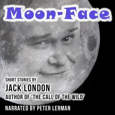 Moon-Face and Other Stories by London, Jack