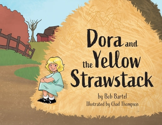 Dora and the Yellow Strawstack by Bartel, Bob