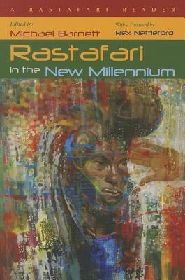 Rastafari in the New Millennium: A Rastafari Reader by Barnett, Michael