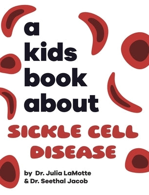 A Kids Book About Sickle Cell Disease by Lamotte, Julia