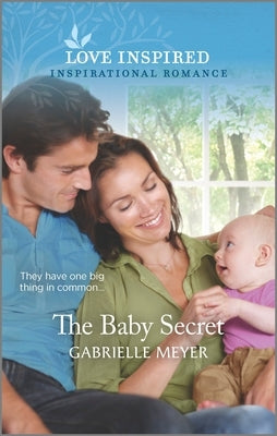 The Baby Secret: An Uplifting Inspirational Romance by Meyer, Gabrielle