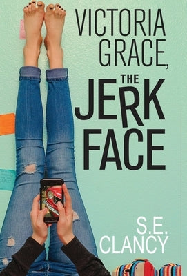 Victoria Grace, the Jerkface by Clancy, S. E.