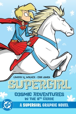 Supergirl: Cosmic Adventures in the 8th Grade (New Edition) by Walker, Landry Q.