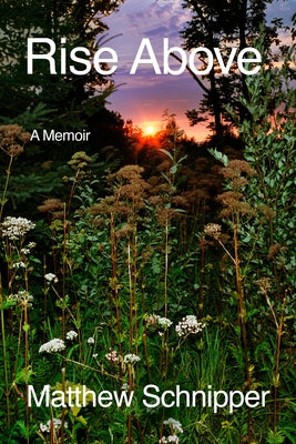 Rise Above: A Memoir by Schnipper, Matthew
