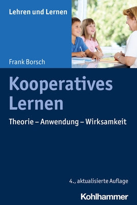 Kooperatives Lernen: Theorie - Anwendung - Wirksamkeit by Borsch, Frank