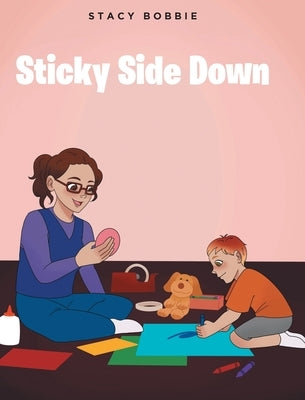 Sticky Side Down by Bobbie, Stacy
