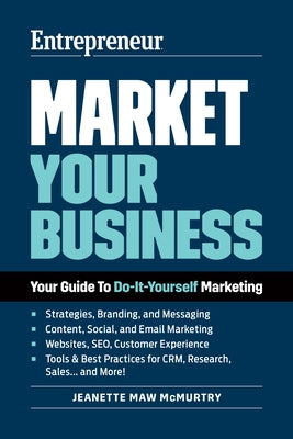 Market Your Business: Your Guide to Do-It-Yourself Marketing by McMurtry, Jeanette Maw