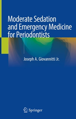Moderate Sedation and Emergency Medicine for Periodontists by Giovannitti Jr, Joseph A.
