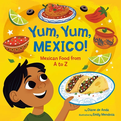 Yum, Yum, Mexico!: Mexican Food from A to Z by de Anda, Diane