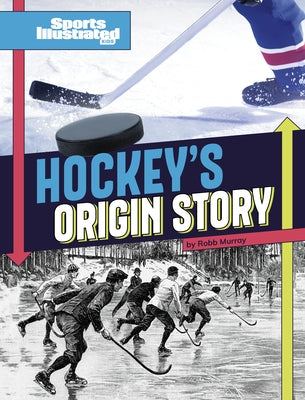 Hockey's Origin Stories by Murray, Robb