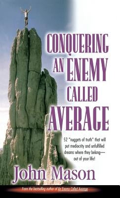 Conquering an Enemy Called Average by Mason, John L.