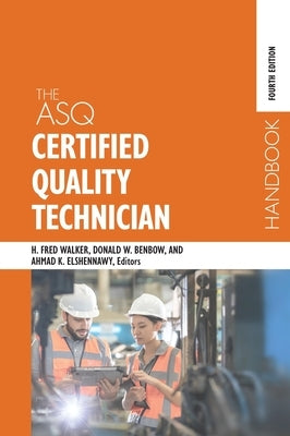 The ASQ Certified Quality Technician Handbook by Walker, Harvey Fred
