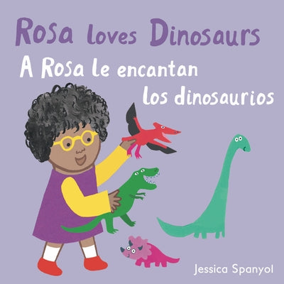 A Rosa Le Encantan Los Dinosaurios/Rosa Loves Dinosaurs by Spanyol, Jessica