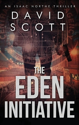 The Eden Initiative: An Isaac Northe Thriller by Scott, David