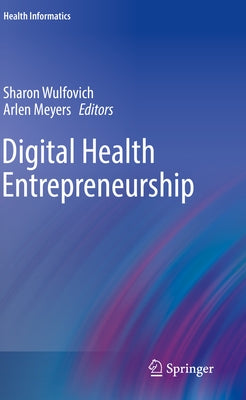 Digital Health Entrepreneurship by Wulfovich, Sharon