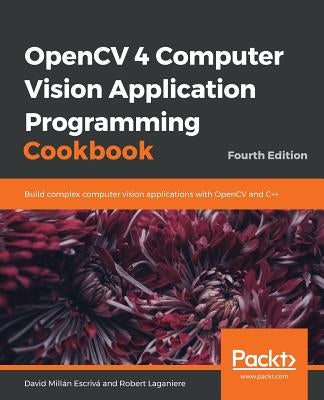 OpenCV 4 Computer Vision Application Programming Cookbook by Escriv&#225;, David Mill&#225;n