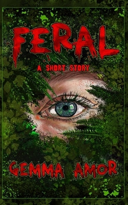 Feral: A short story by Amor, Gemma