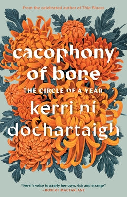 Cacophony of Bone: The Circle of a Year by N? Dochartaigh, Kerri