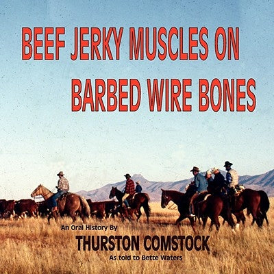 Beef Jerky Muscles on Barbed Wire Bones by Comstock, Thurston