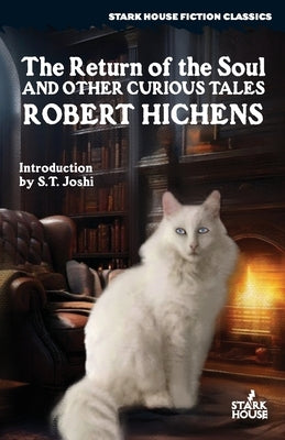 The Return of the Soul & Other Curious Tales by Hichens, Robert